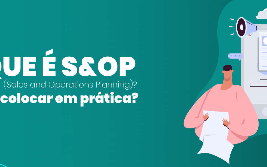 O que é S&OP? Como colocar em prática?