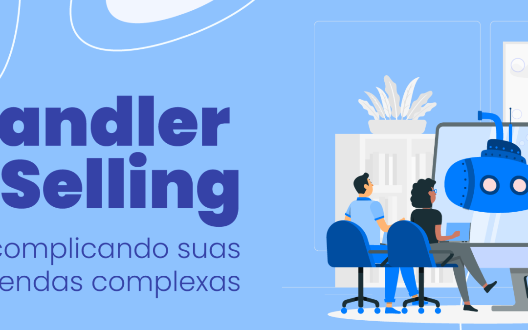 Sandler Selling: descomplicando suas vendas complexas